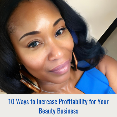 # 10 Ways to Increase Profitability for Your Beauty Business